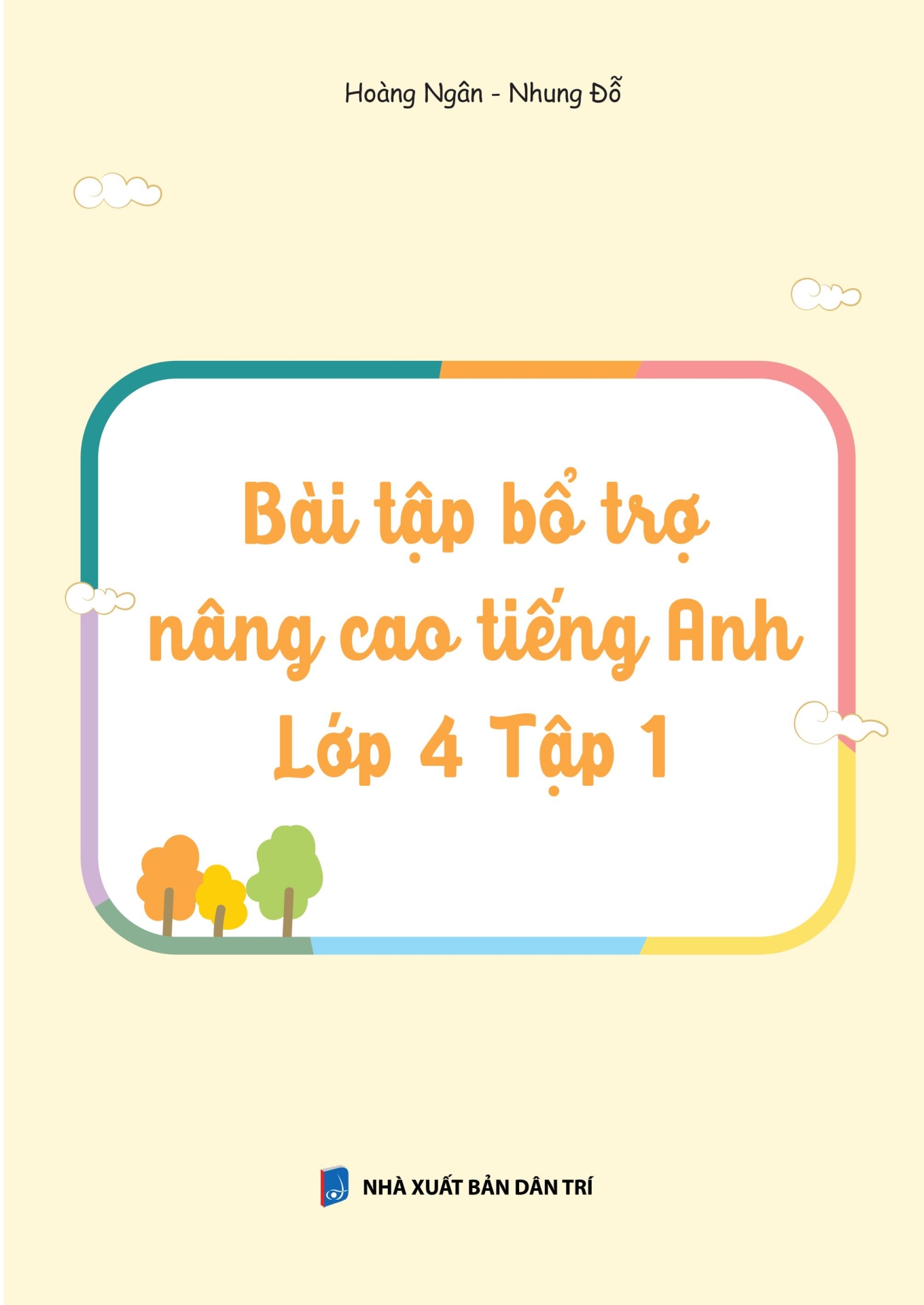 BÀI TẬP BỔ TRỢ NÂNG CAO TIẾNG ANH LỚP 4 - TẬP 1 (Theo SGK Tiếng Anh Global Success)