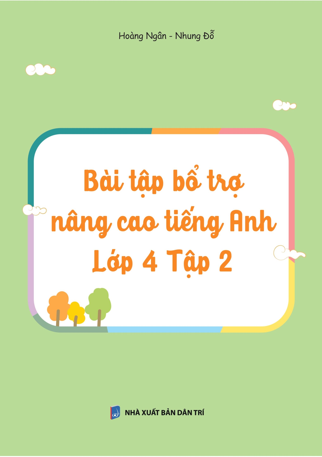 BÀI TẬP BỔ TRỢ NÂNG CAO TIẾNG ANH LỚP 4 - TẬP 2 (Theo SGK Tiếng Anh Global Success)