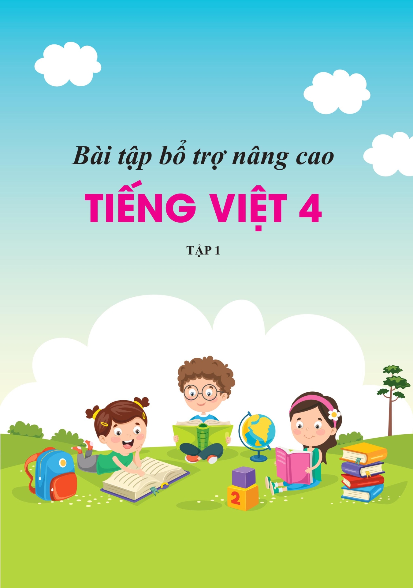 BÀI TẬP BỔ TRỢ NÂNG CAO TIẾNG VIỆT LỚP 4 - TẬP 1 (Dùng kèm SGK Kết nối tri thức)