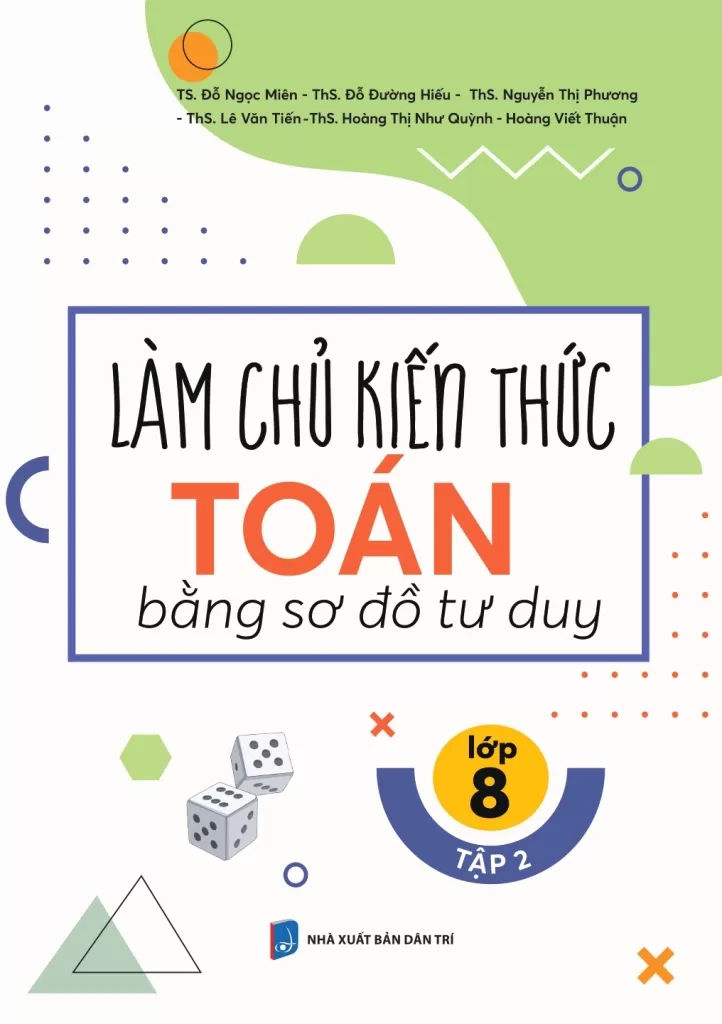 LÀM CHỦ KIẾN THỨC TOÁN LỚP 8 BẰNG SƠ ĐỒ TƯ DUY - TẬP 2 (Theo SGK Kết nối tri thức với cuộc sống)