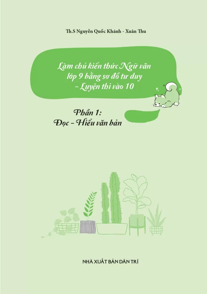 LÀM CHỦ KIẾN THỨC NGỮ VĂN LỚP 9 BẰNG SƠ ĐỒ TƯ DUY - LUYỆN THI VÀO LỚP 10 PHẦN 1: ĐỌC - HIỂU VĂN BẢN (Theo SGK Kết nối tri thức)