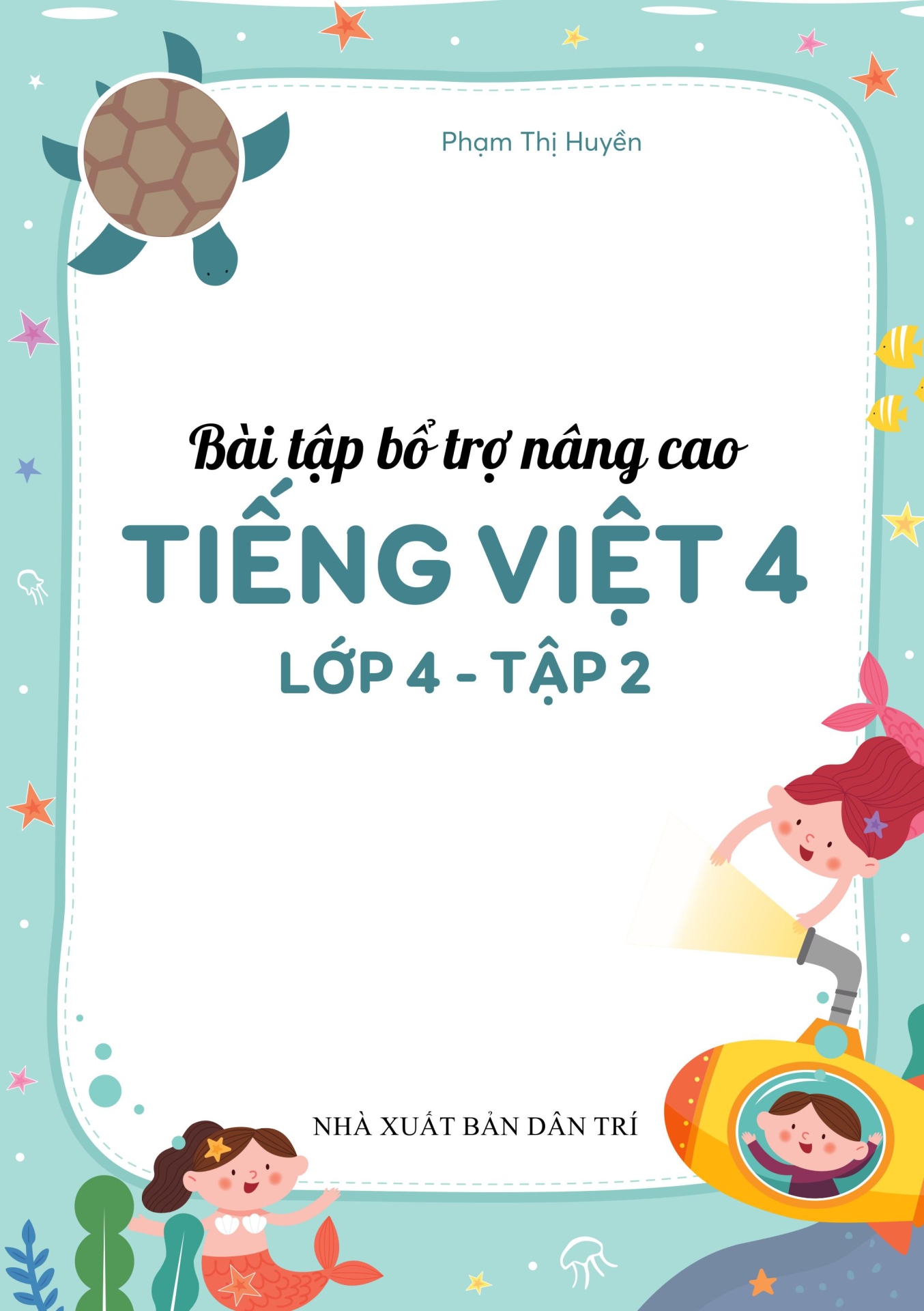 BÀI TẬP BỔ TRỢ NÂNG CAO TIẾNG VIỆT LỚP 4 - TẬP 2 (Dùng kèm SGK Kết nối tri thức)