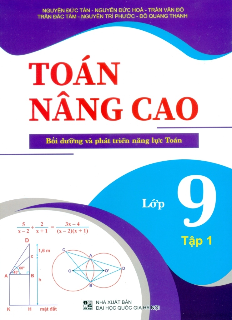 TOÁN NÂNG CAO LỚP 9 - TẬP 1 (Bồi dưỡng và phát ...