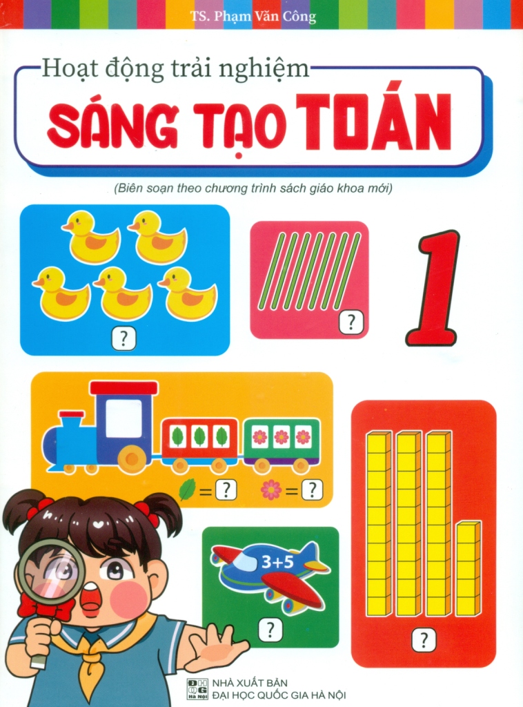 HOẠT ĐỘNG TRẢI NGHIỆM SÁNG TẠO TOÁN LỚP 1 (Biên soạn theo chương trình SGK mới)