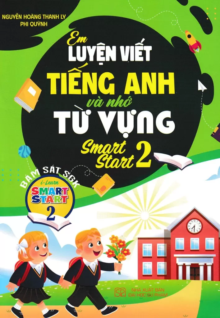 EM LUYỆN VIẾT TIẾNG ANH VÀ NHỚ TỪ VỰNG SMART START LỚP 2 (Bám sát SGK i-learn Smart Start)
