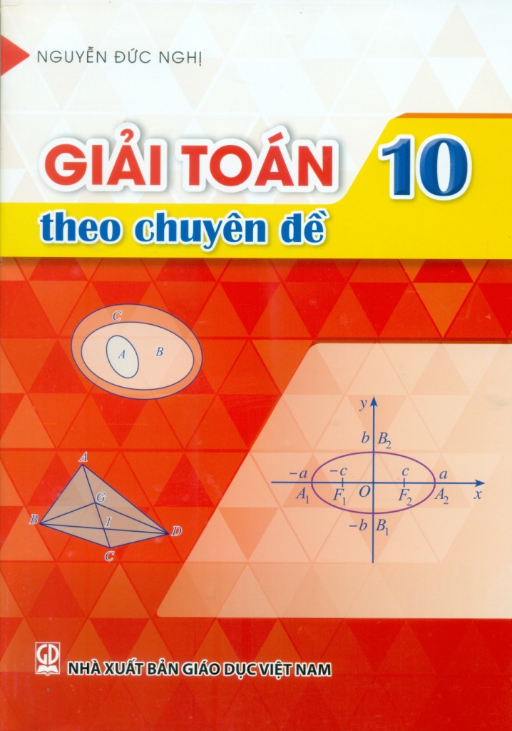 GIẢI TOÁN THEO CHUYÊN ĐỀ LỚP 10 (Biên soạn ...
