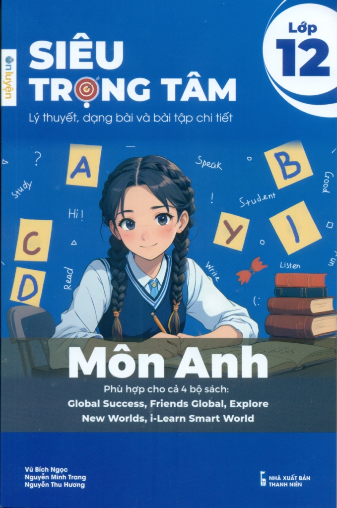 SIÊU TRỌNG TÂM MÔN ANH LỚP 12 (Lý thuyết, dạng ...