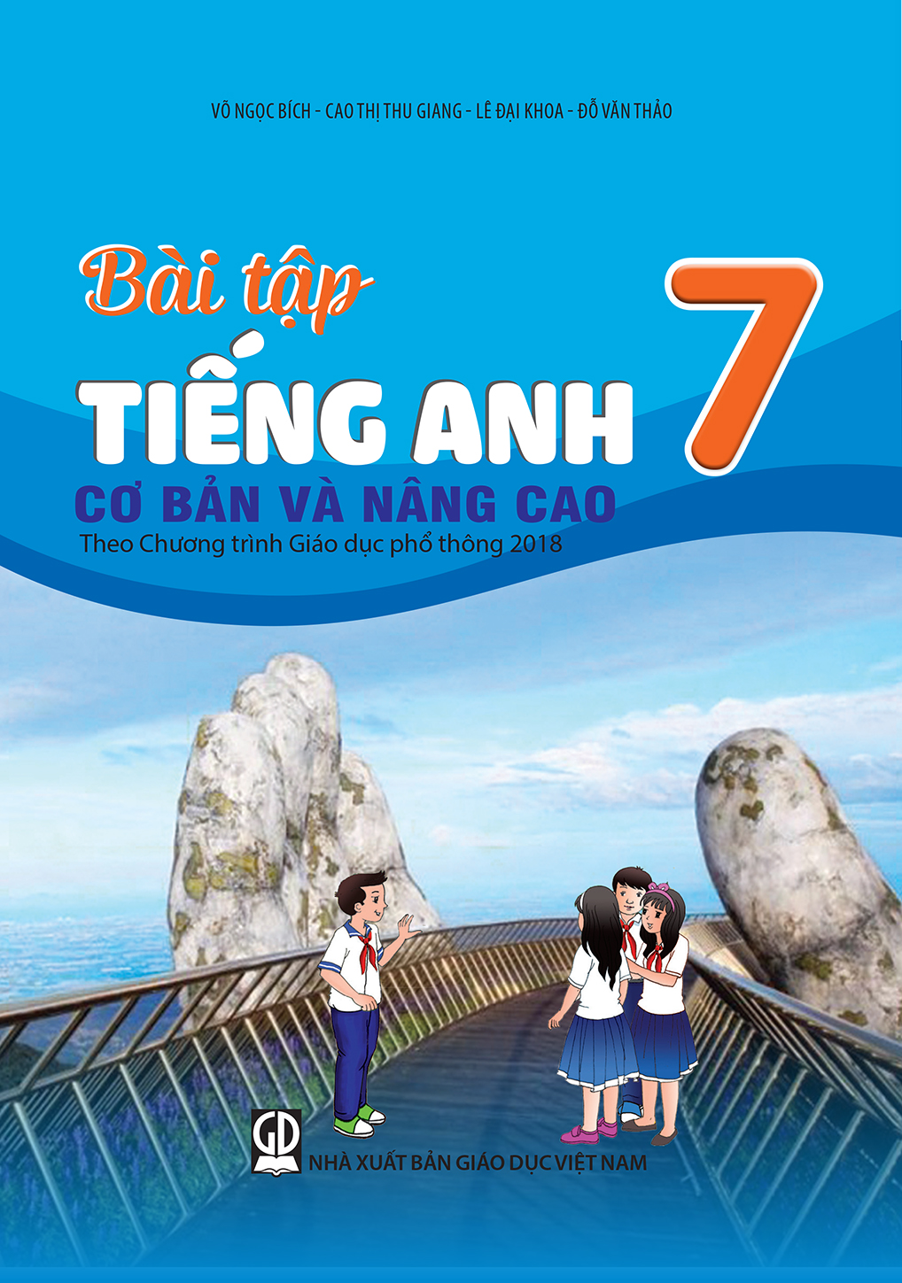 BÀI TẬP TIẾNG ANH CƠ BẢN VÀ NÂNG CAO LỚP 7 (Theo chương trình GDPT 2018)