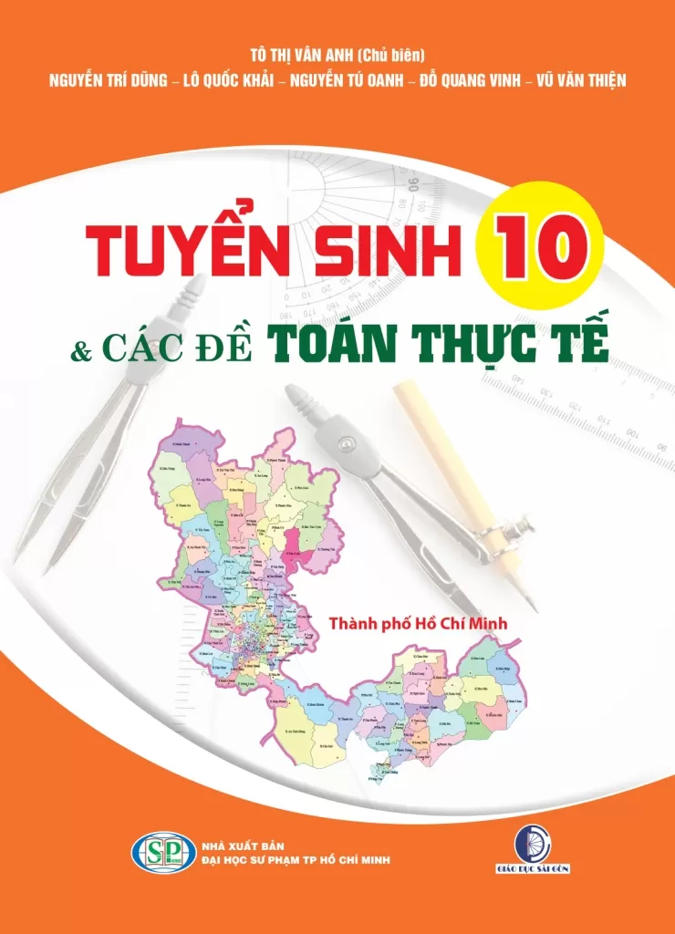 TUYỂN SINH 10 VÀ CÁC ĐỀ TOÁN THỰC TẾ (Bám sát cấu trúc đề thi của TP. HCM năm học 2025 - 2026; Theo Chương trình GDPT 2018)
