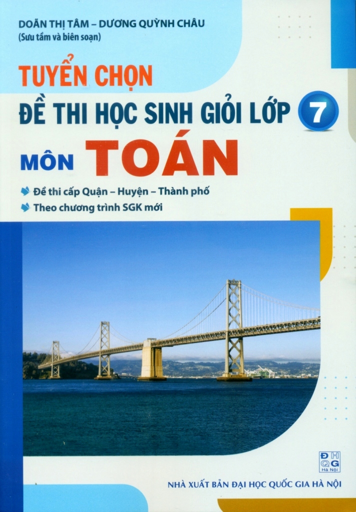 TUYỂN CHỌN ĐỀ THI HỌC SINH GIỎI LỚP 7 MÔN TOÁN ...