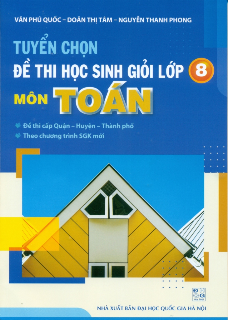 TUYỂN CHỌN ĐỀ THI HỌC SINH GIỎI LỚP 8 MÔN TOÁN ...