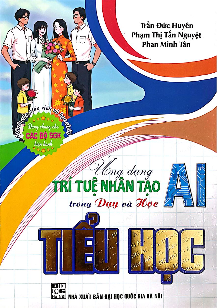 ỨNG DỤNG TRÍ TUỆ NHÂN TẠO (AI) TRONG DẠY VÀ HỌC TIỂU HỌC (Dành cho Giáo viên và học sinh)
