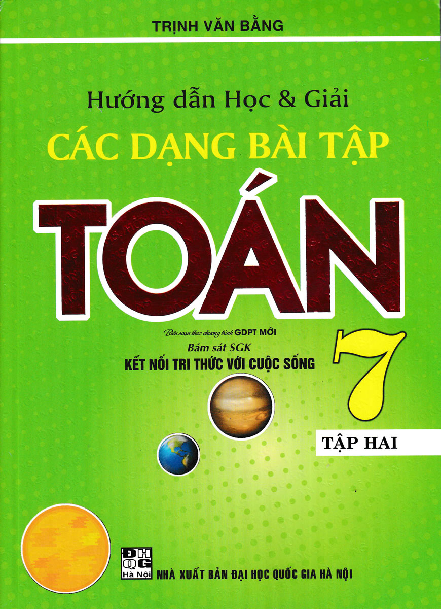HƯỚNG DẪN HỌC VÀ GIẢI CÁC DẠNG BÀI TẬP TOÁN LỚP 7 - TẬP 2 (Bám sát SGK Kết nối tri thức với cuộc sống)