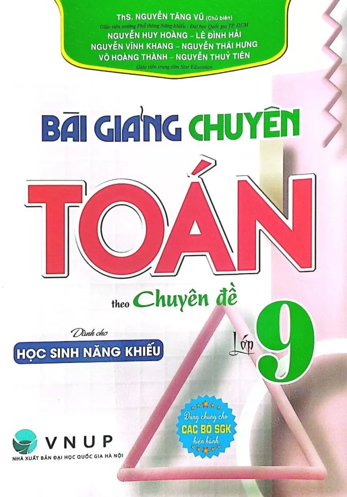 BÀI GIẢNG CHUYÊN TOÁN LỚP 9 THEO CHUYÊN ĐỀ - DÀNH CHO HỌC SINH NĂNG KHIẾU (Dùng chung cho các bộ SGK hiện hành)
