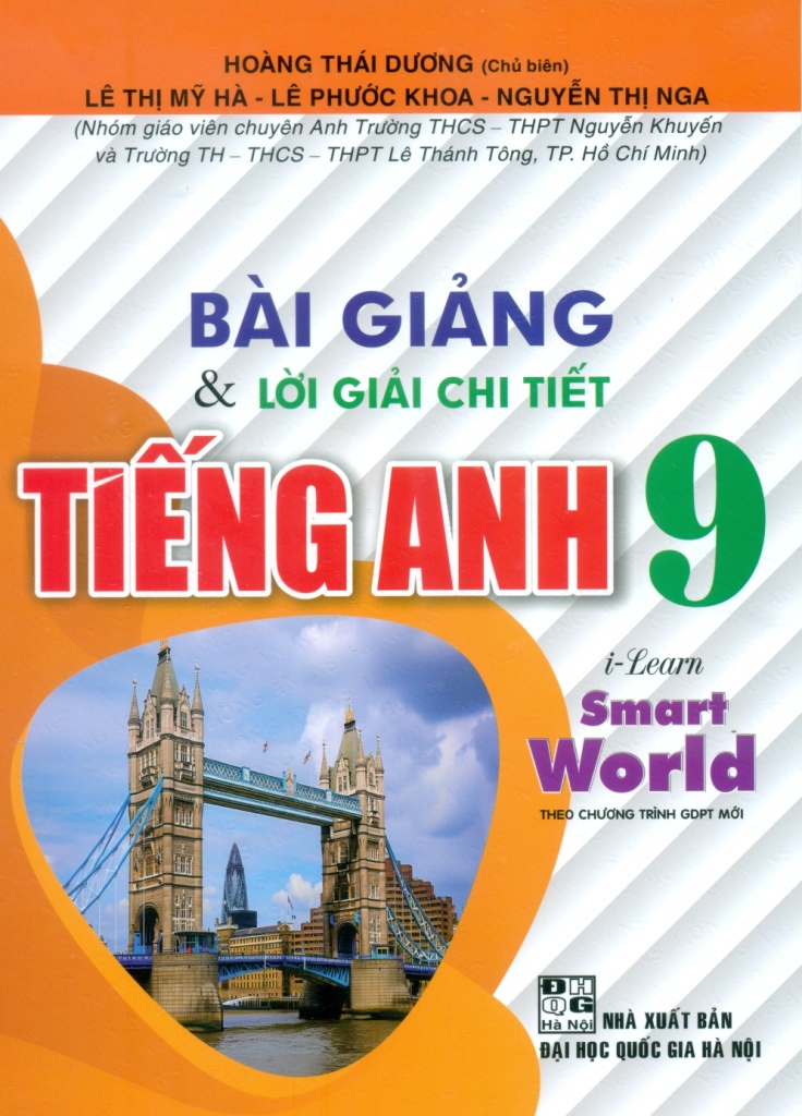 BÀI GIẢNG VÀ LỜI GIẢI CHI TIẾT TIẾNG ANH LỚP 9