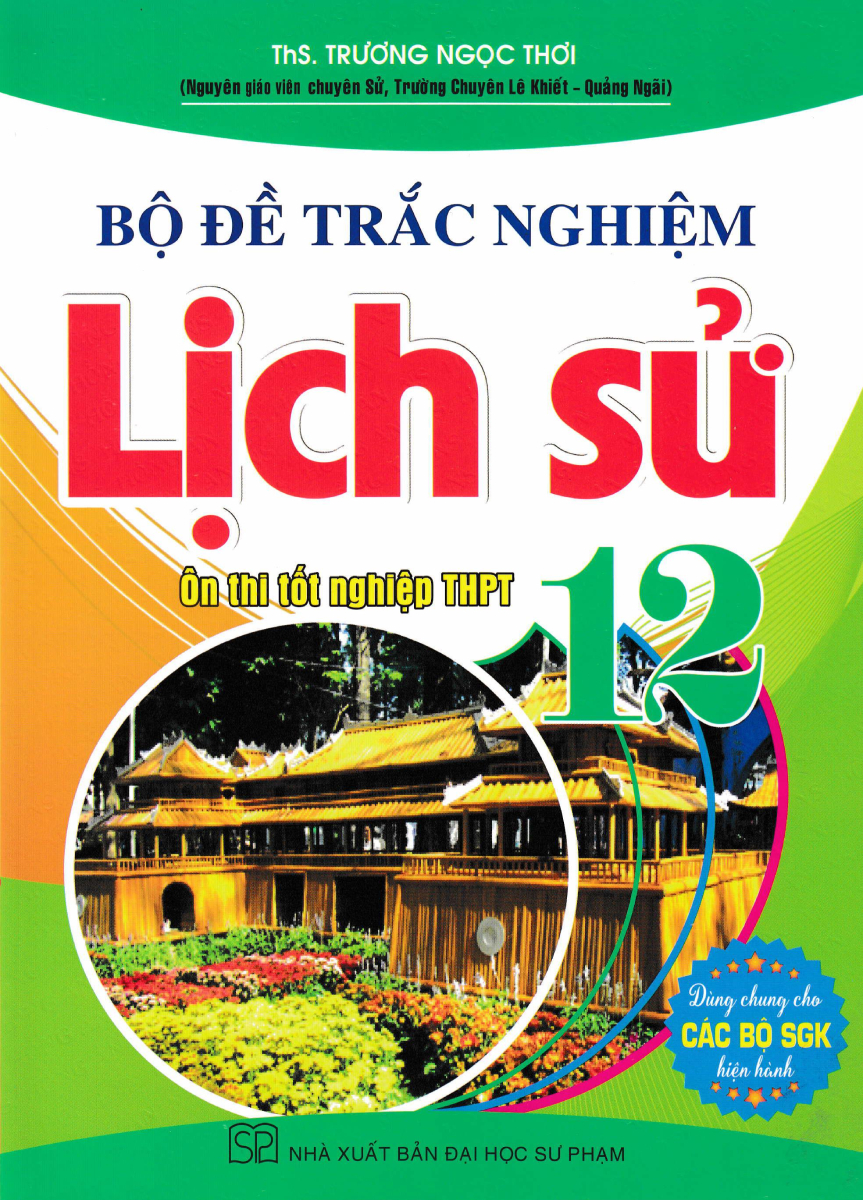 BỘ ĐỀ TRẮC NGHIỆM LỊCH SỬ 12 - ÔN THI TỐT ...