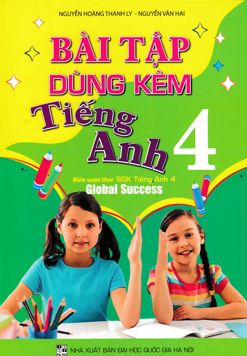 BÀI TẬP DÙNG KÈM TIẾNG ANH LỚP 4 (Biên soạn ...