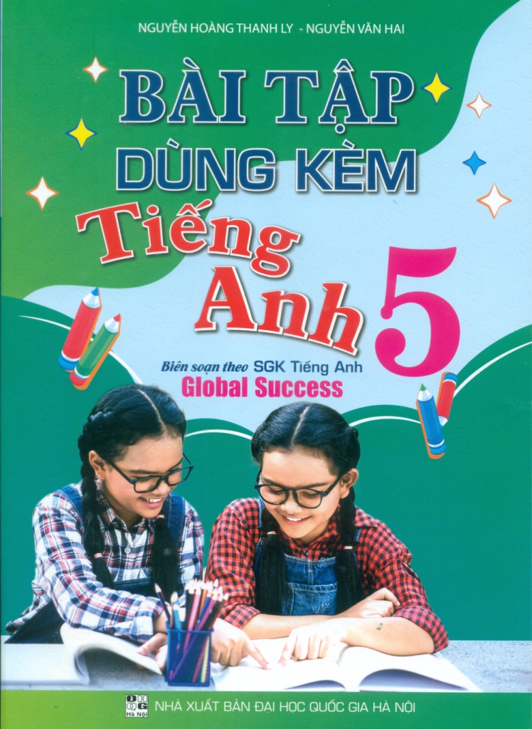 BÀI TẬP DÙNG KÈM TIẾNG ANH LỚP 5 (Biên soạn ...