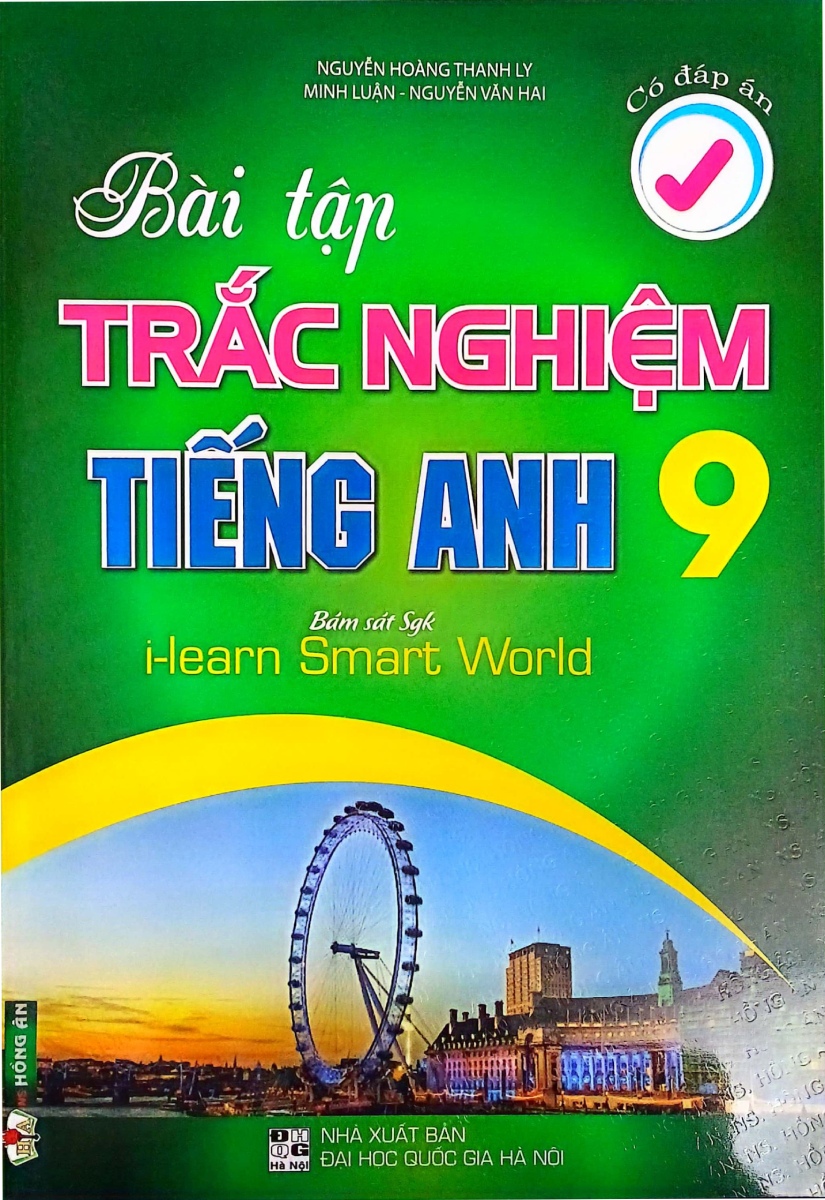 BÀI TẬP TRẮC NGHIỆM TIẾNG ANH LỚP 9 (Có đáp ...