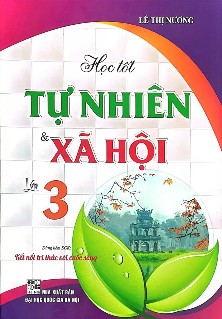 HỌC TỐT TỰ NHIÊN & XÃ HỘI LỚP 3 (Dùng kèm SGK Kết nối tri thức)
