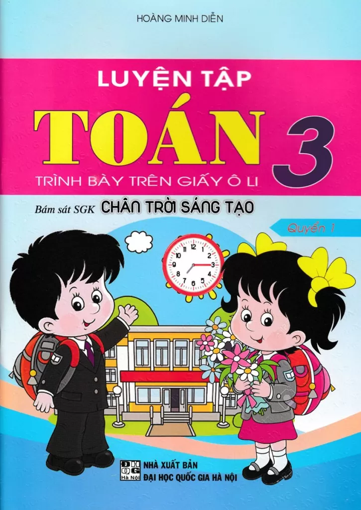 LUYỆN TẬP TOÁN LỚP 3 - QUYỂN 1 - TRÌNH BÀY TRÊN GIẤY Ô LI (Biên soạn theo chương trình SGK Chân trời sáng tạo)