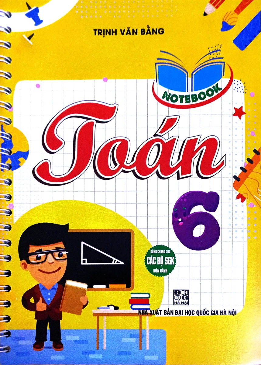 NOTEBOOK TOÁN LỚP 6 (Dùng chung cho các bộ SGK ...