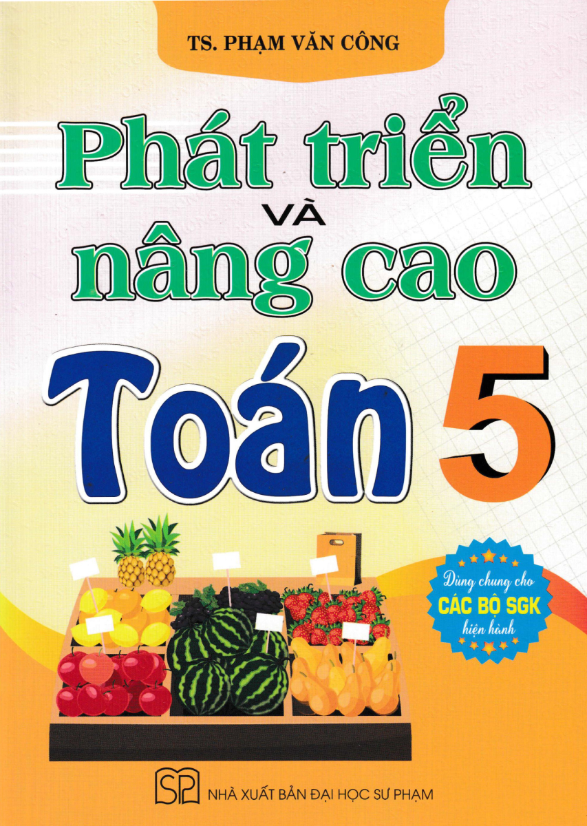 PHÁT TRIỂN VÀ NÂNG CAO TOÁN LỚP 5 (Dùng chung ...