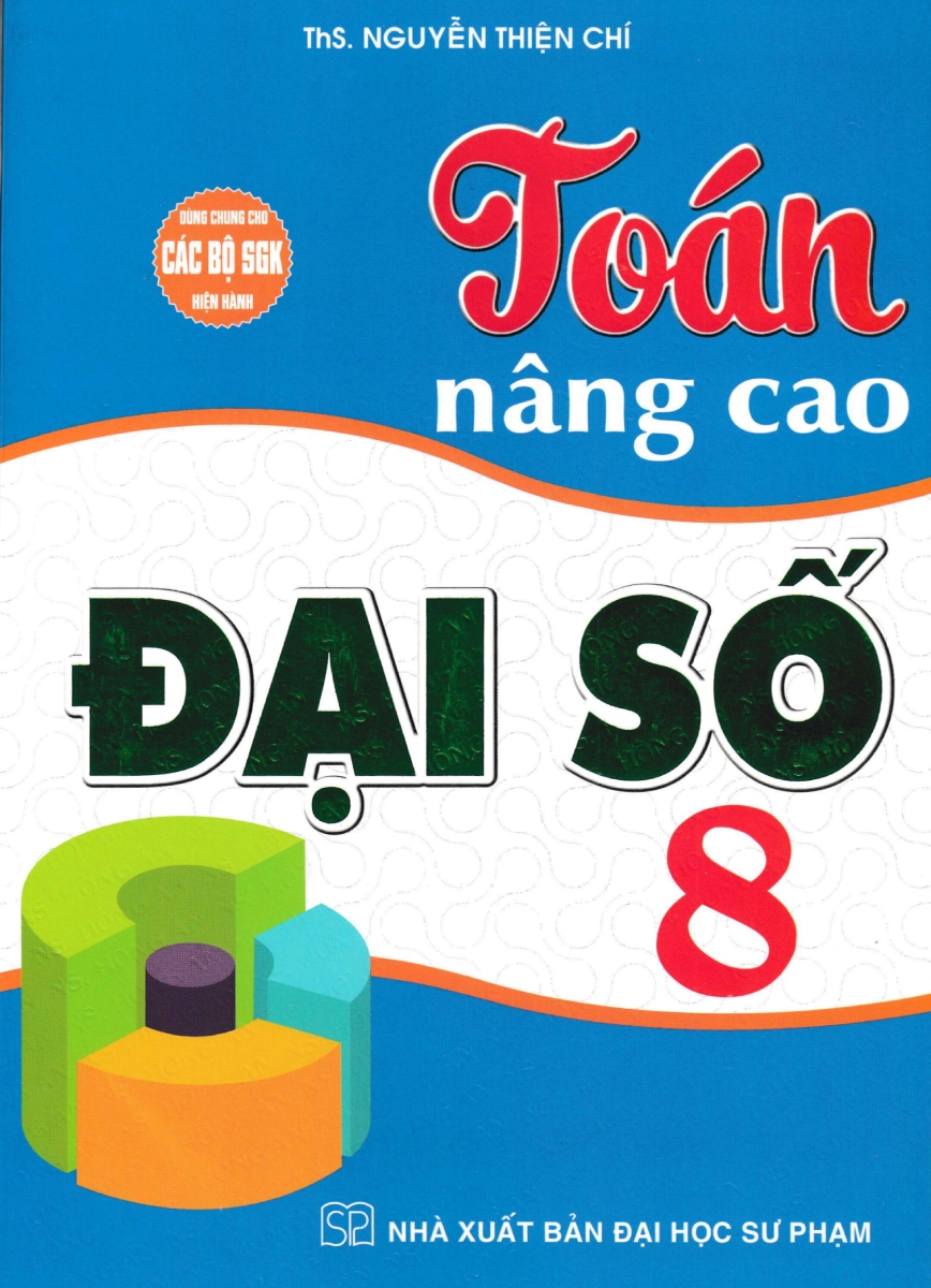 TOÁN NÂNG CAO ĐẠI SỐ LỚP 8 (Dùng chung cho các ...