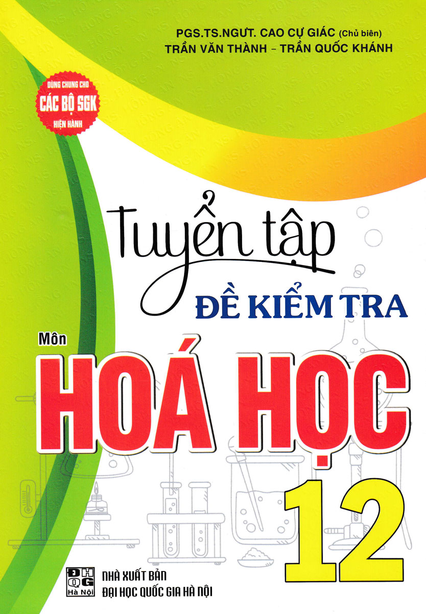 TUYỂN TẬP ĐỀ KIỂM TRA MÔN HÓA HỌC LỚP 12 (Dùng ...