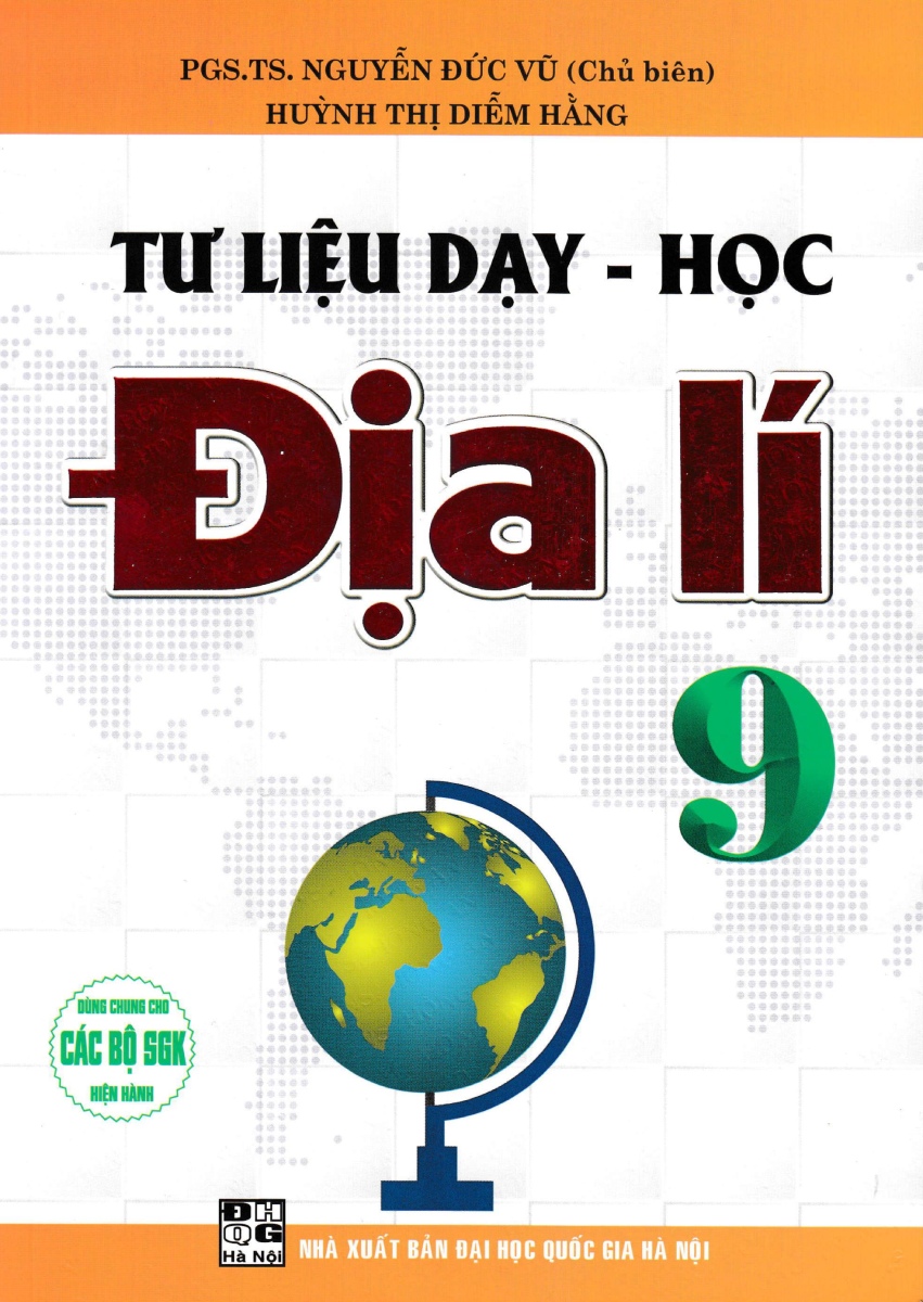 TƯ LIỆU DẠY - HỌC ĐỊA LÍ LỚP 9 (Dùng chung cho ...