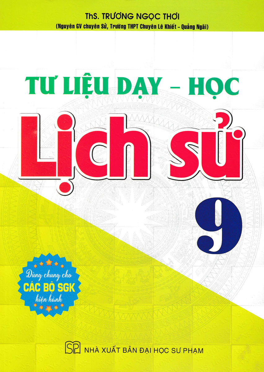 TƯ LIỆU DẠY - HỌC LỊCH SỬ LỚP 9 (Dùng chung ...
