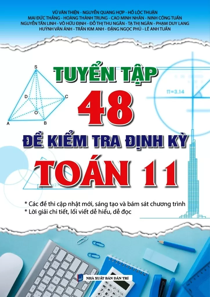 TUYỂN TẬP 48 ĐỀ KIỂM TRA ĐỊNH KỲ TOÁN LỚP 11 (Các đề thi cập nhật mới, sáng tạo và bám sát chương trình; Lời giải chi tiết, lối viết dễ hiểu, dễ đọc…)