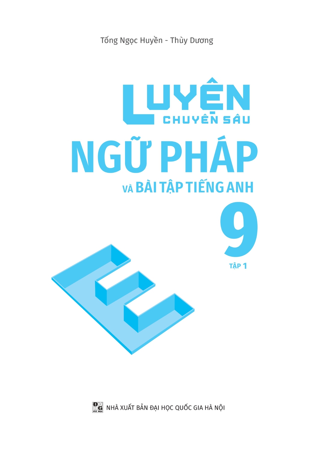 LUYỆN CHUYÊN SÂU NGỮ PHÁP VÀ BÀI TẬP TIẾNG ANH GLOBAL SUCCESS LỚP 9 - TẬP 1