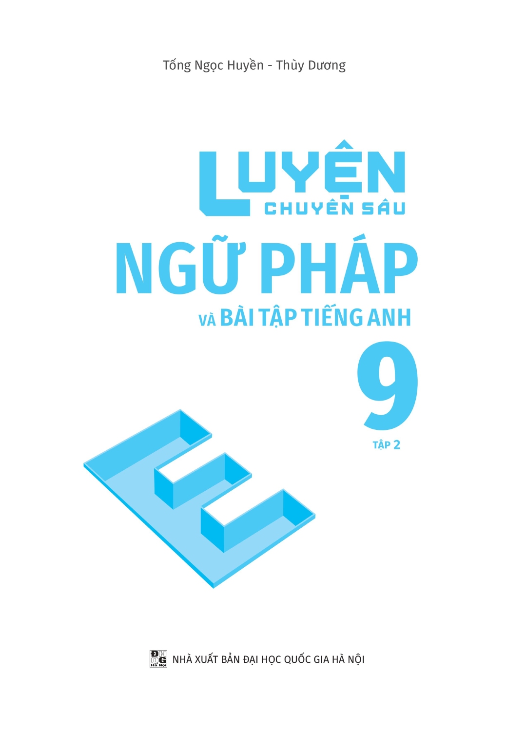 LUYỆN CHUYÊN SÂU NGỮ PHÁP VÀ BÀI TẬP TIẾNG ANH GLOBAL SUCCESS LỚP 9 - TẬP 2