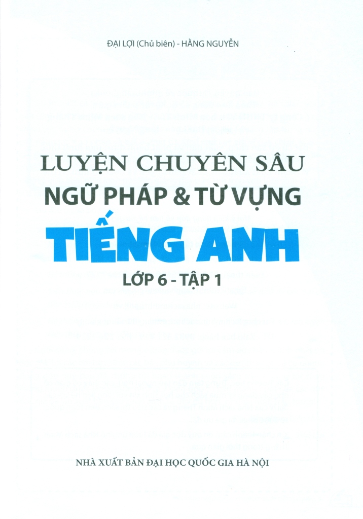 LUYỆN CHUYÊN SÂU NGỮ PHÁP VÀ TỪ VỰNG TIẾNG ANH LỚP 6 - Tập 1 (Theo chương trình GDPT mới)