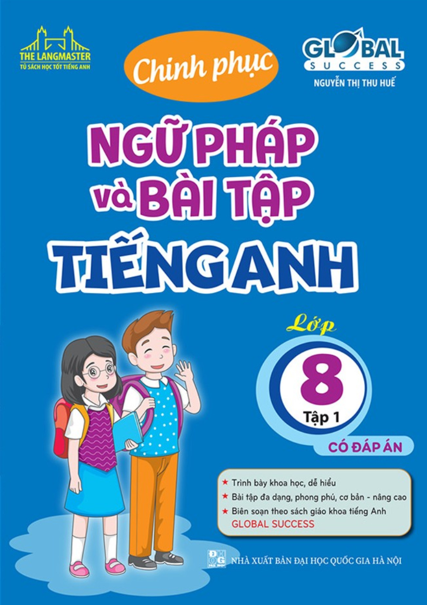 CHINH PHỤC NGỮ PHÁP VÀ BÀI TẬP TIẾNG ANH LỚP 8 - TẬP 1 (Có đáp án