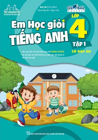 EM HỌC GIỎI TIẾNG ANH LỚP 4 - TẬP 1 (Có đáp án - Biên soạn theo SGK Tiếng Anh Global Success)