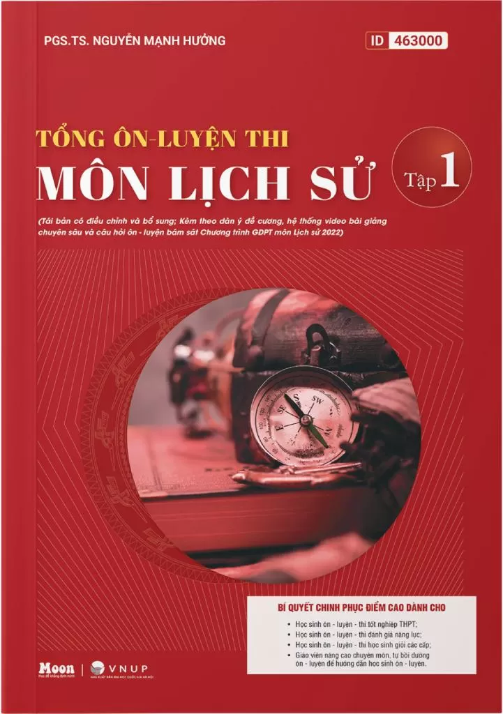 TỔNG ÔN LUYỆN THI MÔN LỊCH SỬ - TẬP 1 (Áp dụng từ năm 2025 - Kèm theo đề cương, hệ thống câu hỏi ôn - luyện bám sát Chương trình GDPT môn Lịch sử 2022)