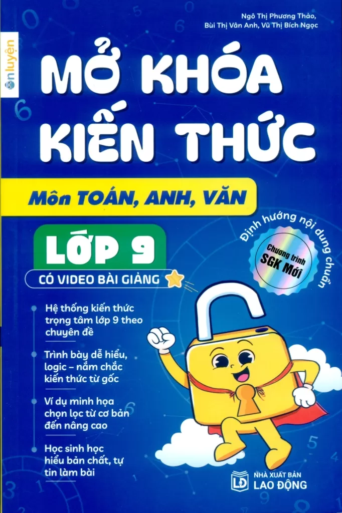 MỞ KHÓA KIẾN THỨC MÔN TOÁN - ANH - VĂN LỚP 9 (Định hướng nội dung chuẩn theo chương trình SGK mới)