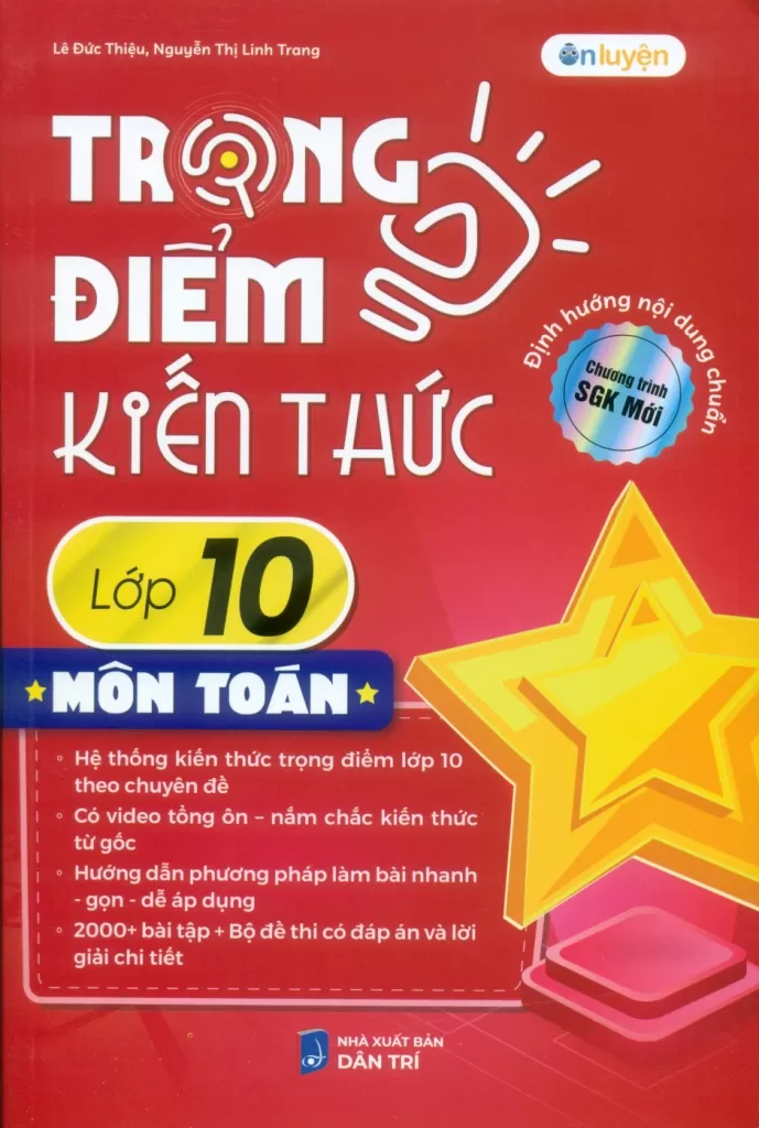 TRỌNG ĐIỂM KIẾN THỨC LỚP 10 MÔN TOÁN (Định hướng nội dung chuẩn theo chương trình SGK mới)