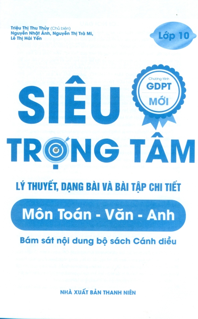 SIÊU TRỌNG TÂM LÍ THUYẾT, DẠNG BÀI VÀ BÀI TẬP CHI TIẾT MÔN TOÁN - VĂN - ANH LỚP 10 (Bám sát nội dung bộ SGK Cánh diều)