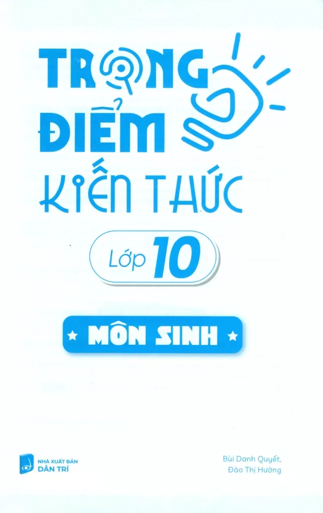TRỌNG ĐIỂM KIẾN THỨC LỚP 10 MÔN SINH (Định hướng nội dung chuẩn theo chương trình SGK mới)