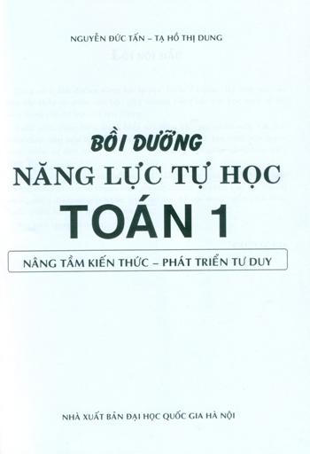 BỒI DƯỠNG NĂNG LỰC TỰ HỌC TOÁN LỚP 1 (Nâng tầm kiến thức - phát triển tư duy; Theo chương trình GDPT mới)