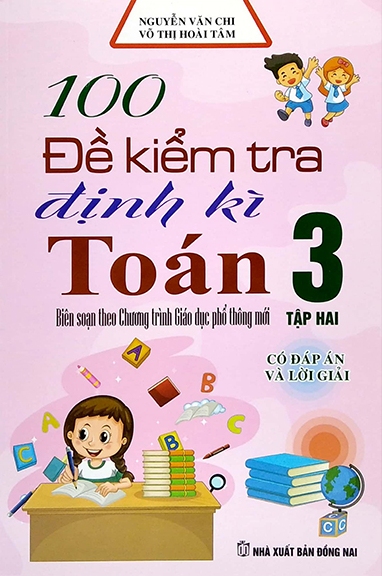 100 ĐỀ KIỂM TRA ĐỊNH KÌ TOÁN LỚP 3 - TẬP 2 (Có ...