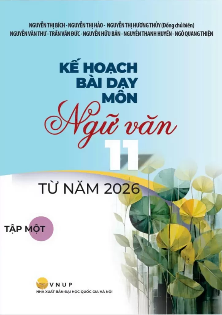 KẾ HOẠCH BÀI DẠY MÔN NGỮ VĂN LỚP 11 TỪ NĂM 2026 - TẬP MỘT