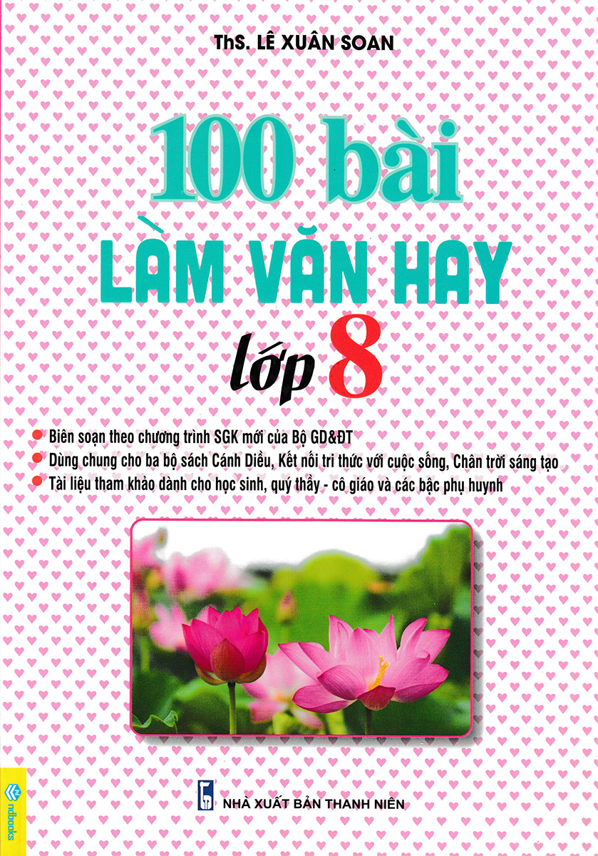 100 BÀI LÀM VĂN HAY LỚP 8 (Biên soạn theo ...