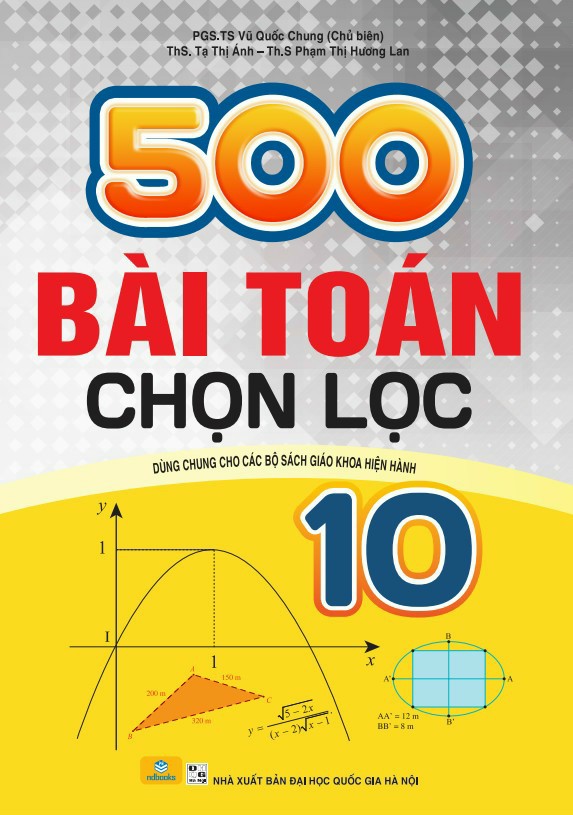 500 BÀI TOÁN CHỌN LỌC LỚP 10 (Dùng chung cho ...