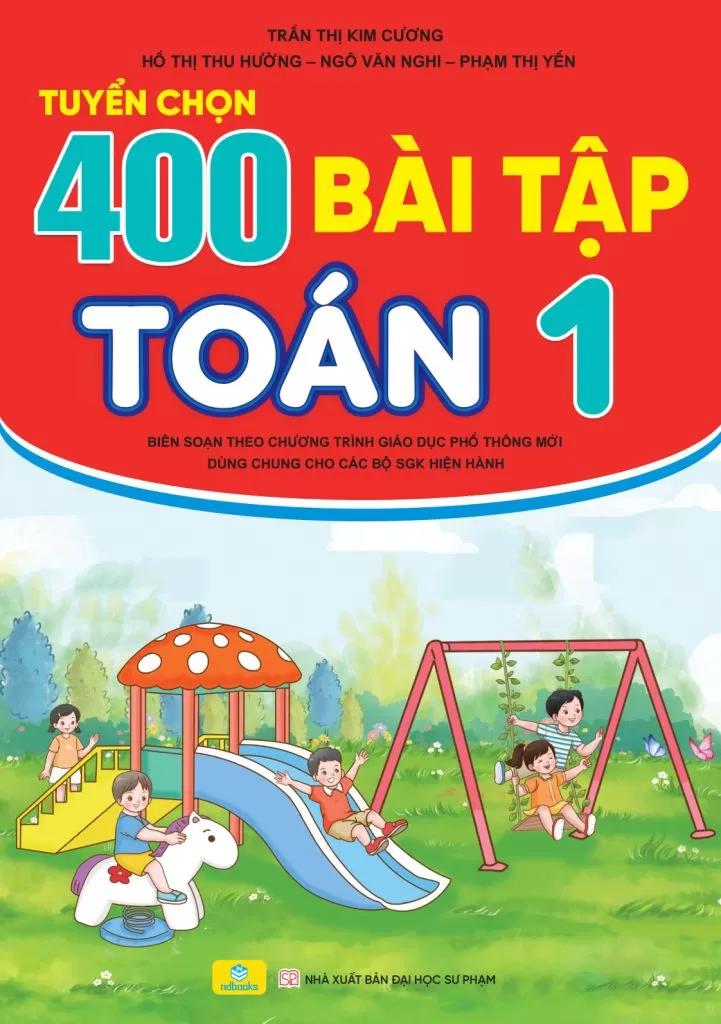TUYỂN CHỌN 400 BÀI TẬP TOÁN LỚP 1 (Biên soạn theo chương trình GDPT mới, Dùng chung cho các bộ SGK hiện hành)