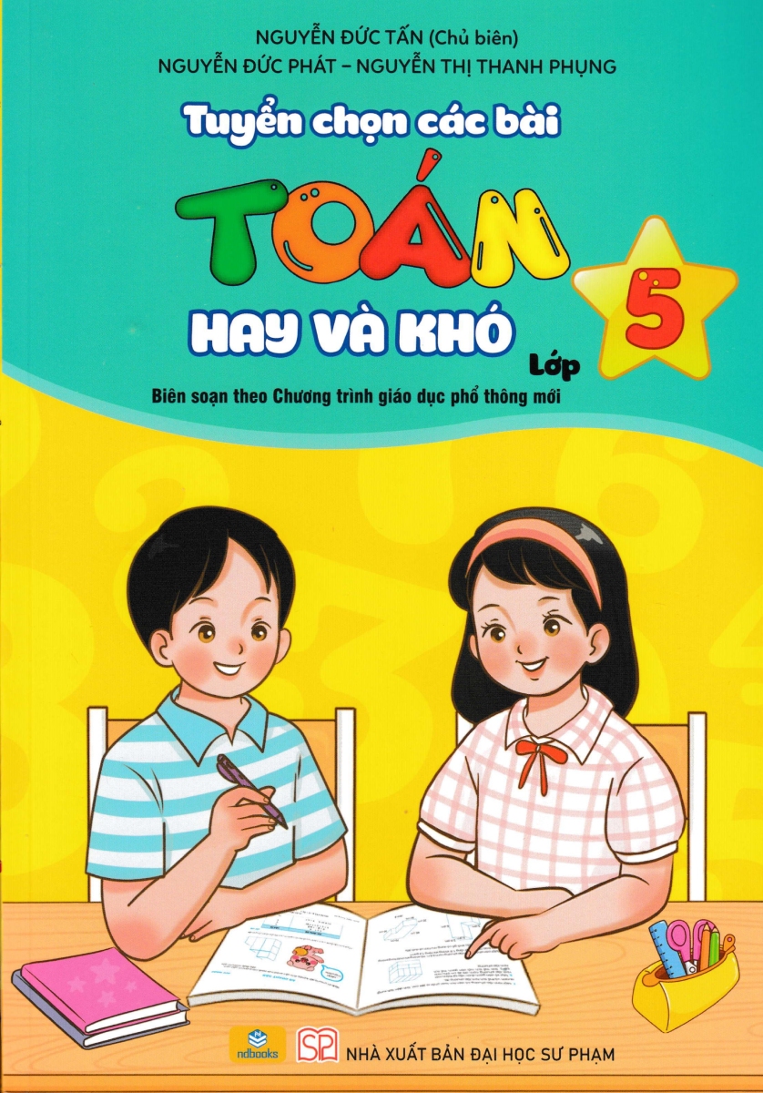 TUYỂN CHỌN CÁC BÀI TOÁN HAY VÀ KHÓ LỚP 5 (Theo ...