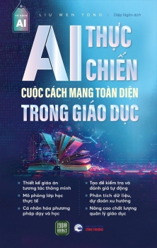 AI THỰC CHIẾN - CUỘC CÁCH MẠNG TOÀN DIỆN TRONG GIÁO DỤC